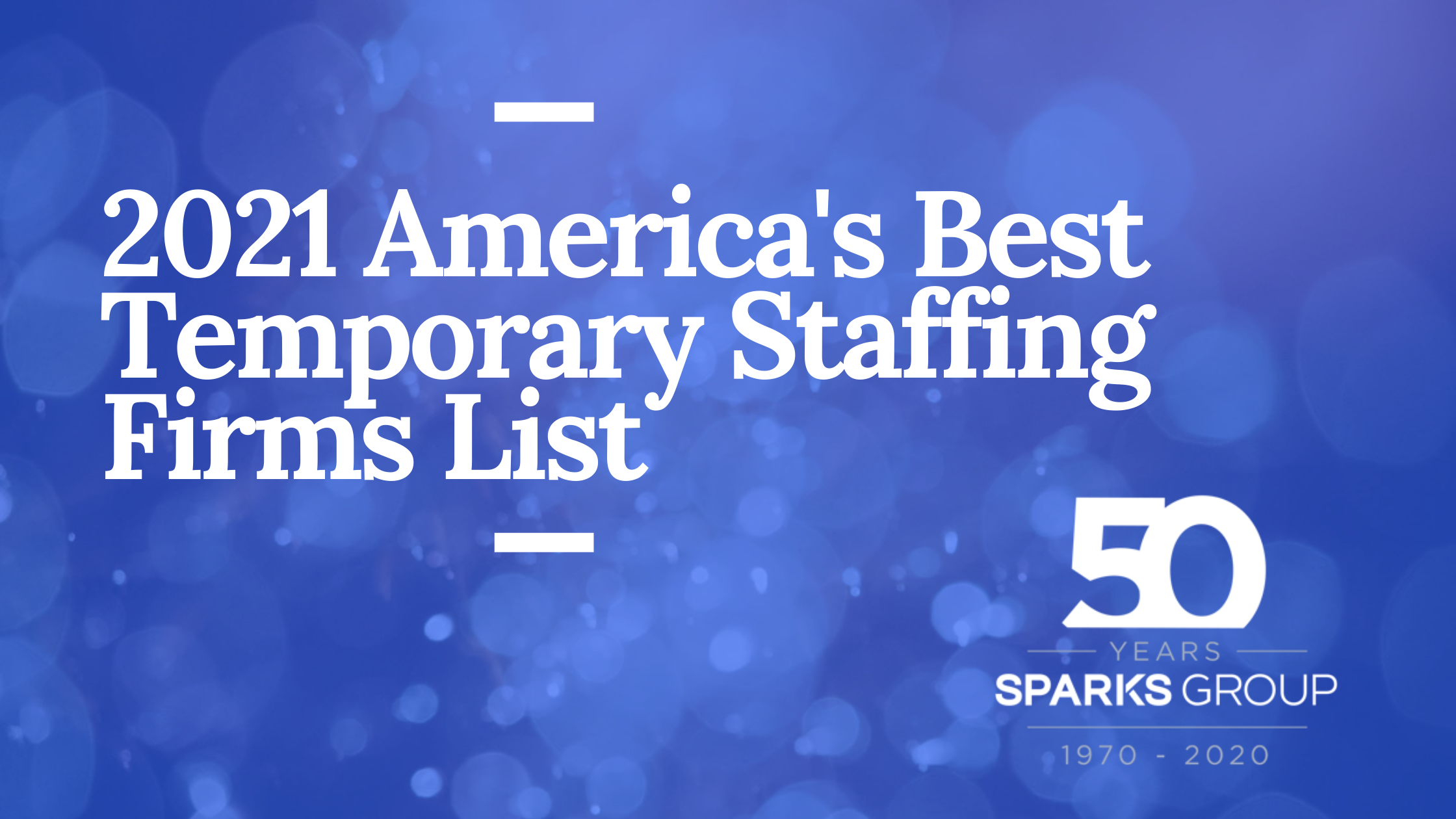 2021 Americas Best Temporary Staffing Firms List_Sparks Group