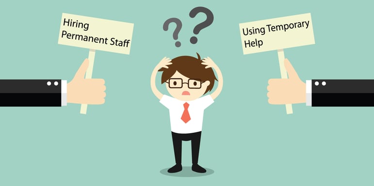 How to Decide Between Using Temporary Help vs Hiring a Permanent Employee
