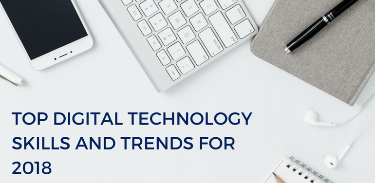 Top Digital Technology Skills and Trends for 2018